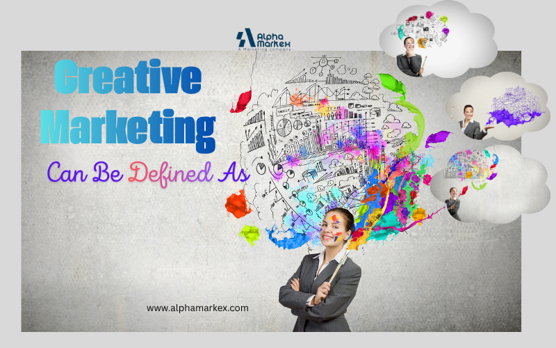 Creative Marketing Can Be Defined As