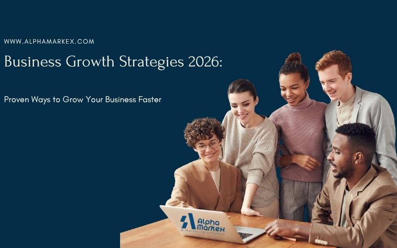 Business Growth Strategies 2026: Proven Ways to Scale Faster - Alpha ...